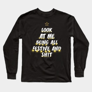 Look At Me Being All Festive And Shits Humorous Xmas Long Sleeve T-Shirt